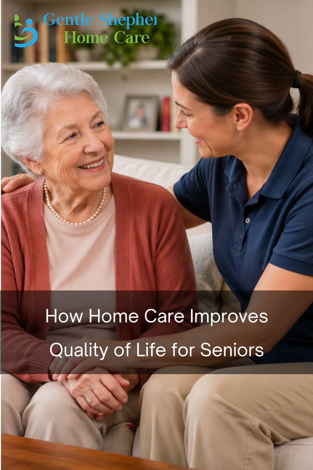 How Home Care Improves Quality of Life for Seniors