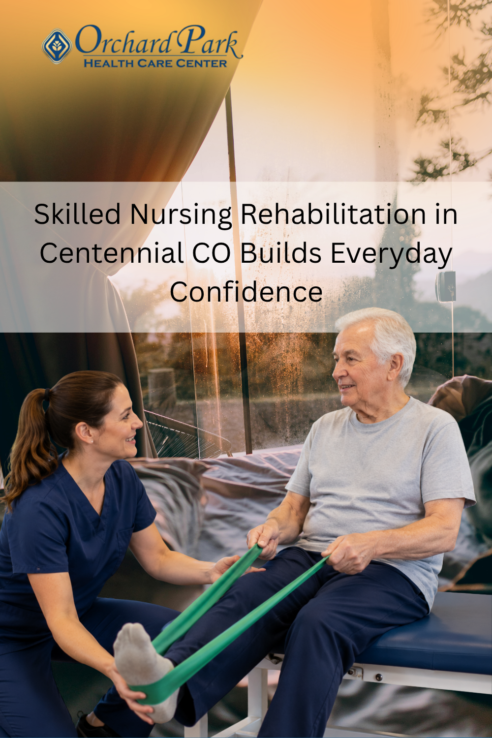 Skilled Nursing Rehabilitation in Centennial CO Builds Everyday Confid