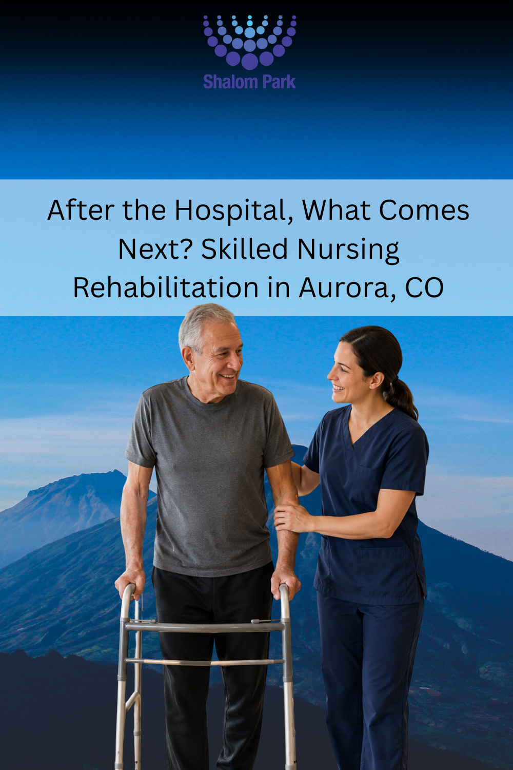 After the Hospital, What Comes Next? Skilled Nursing Rehabilitation in
