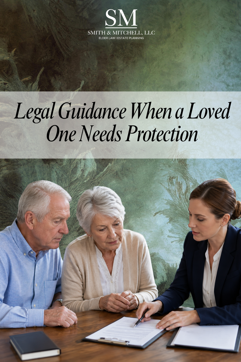 Legal Guidance When a Loved One Needs Protection