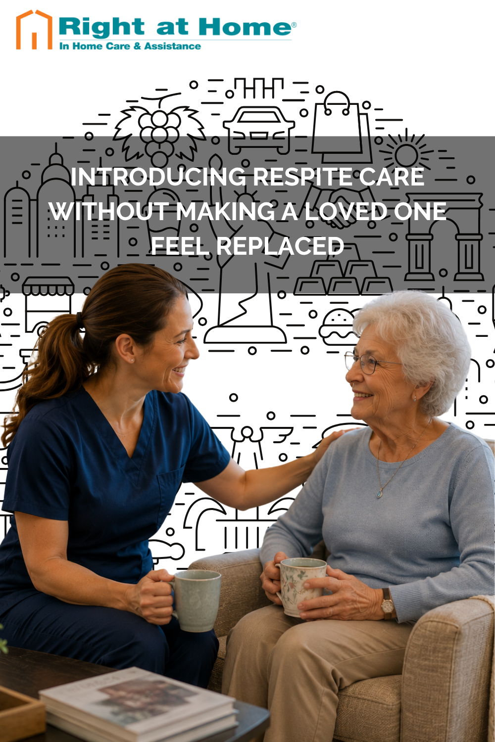 Introducing Respite Care Without Making a Loved One Feel Replaced