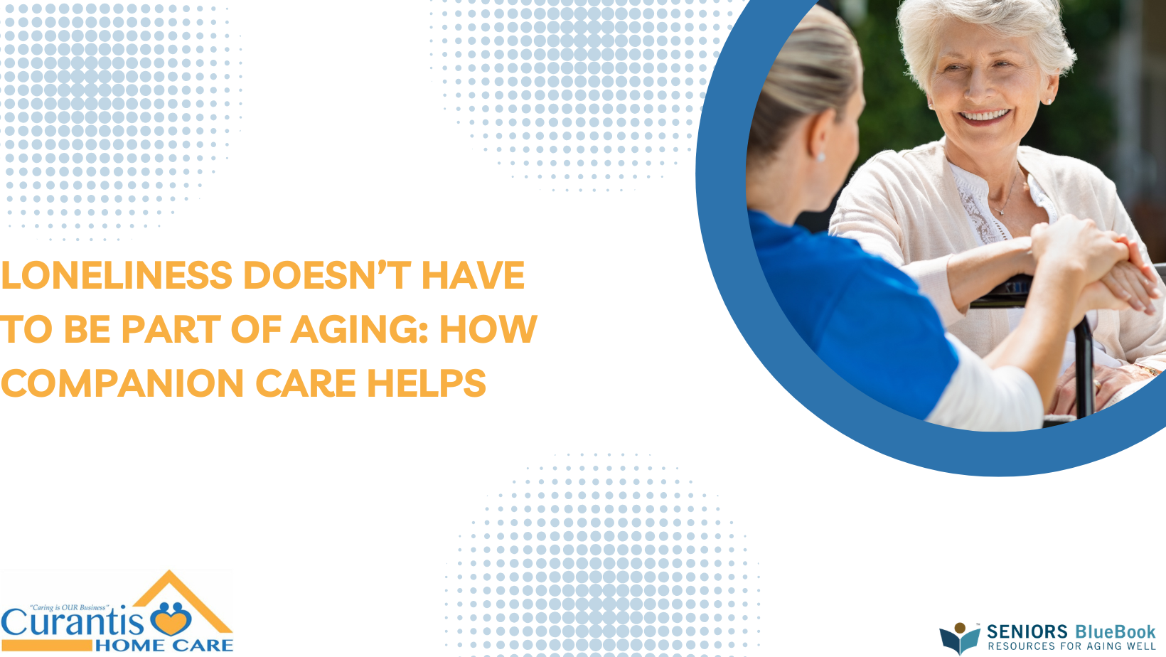 Loneliness Doesn’t Have to Be Part of Aging: How Companion Care Helps