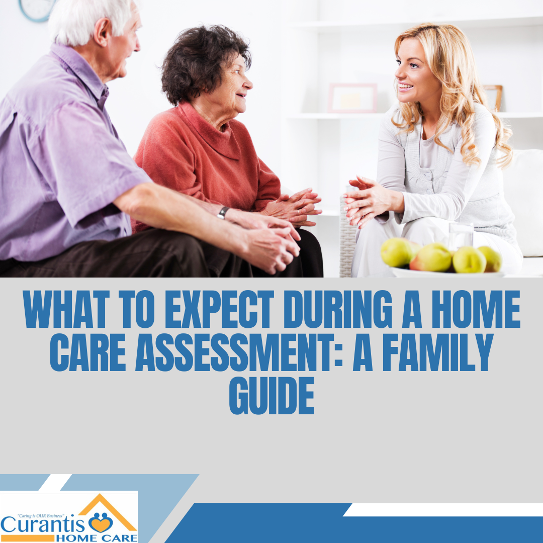 What to Expect During a Home Care Assessment: A Family Guide