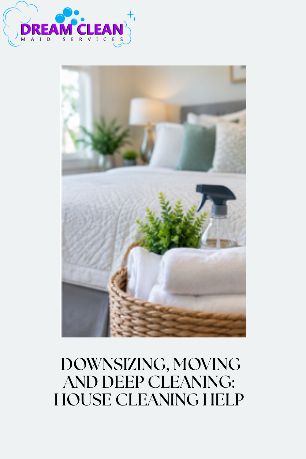 Downsizing, Moving and Deep Cleaning: House Cleaning Help