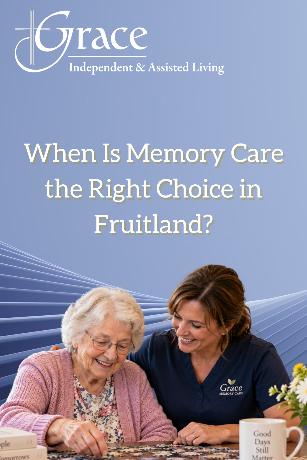 When Is Memory Care the Right Choice in Fruitland?