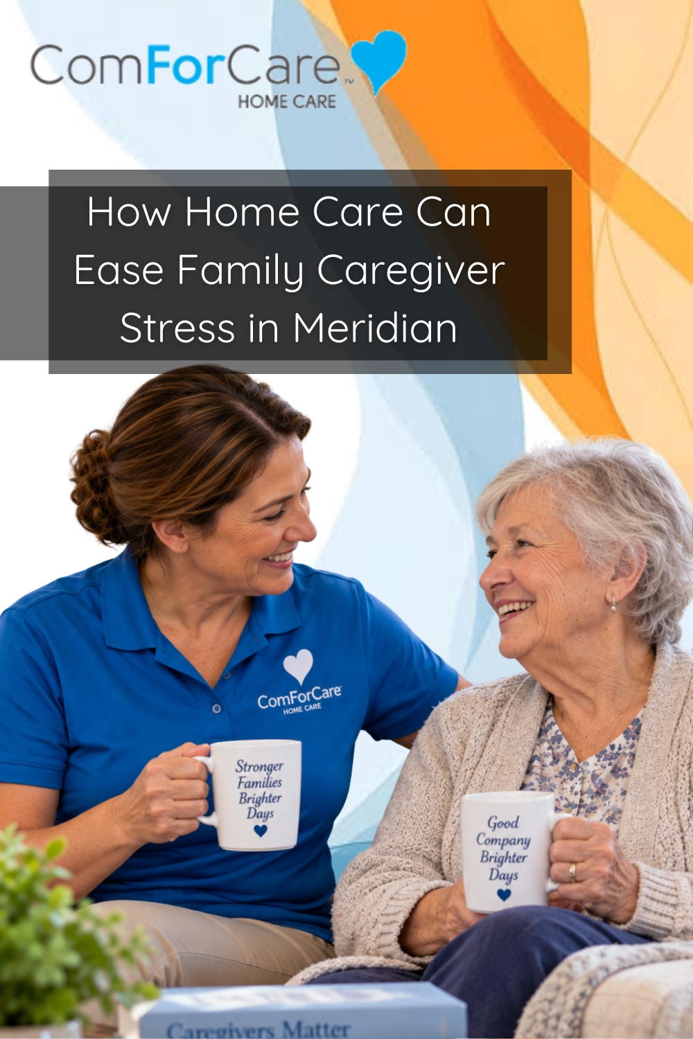 How Home Care Can Ease Family Caregiver Stress in Meridian