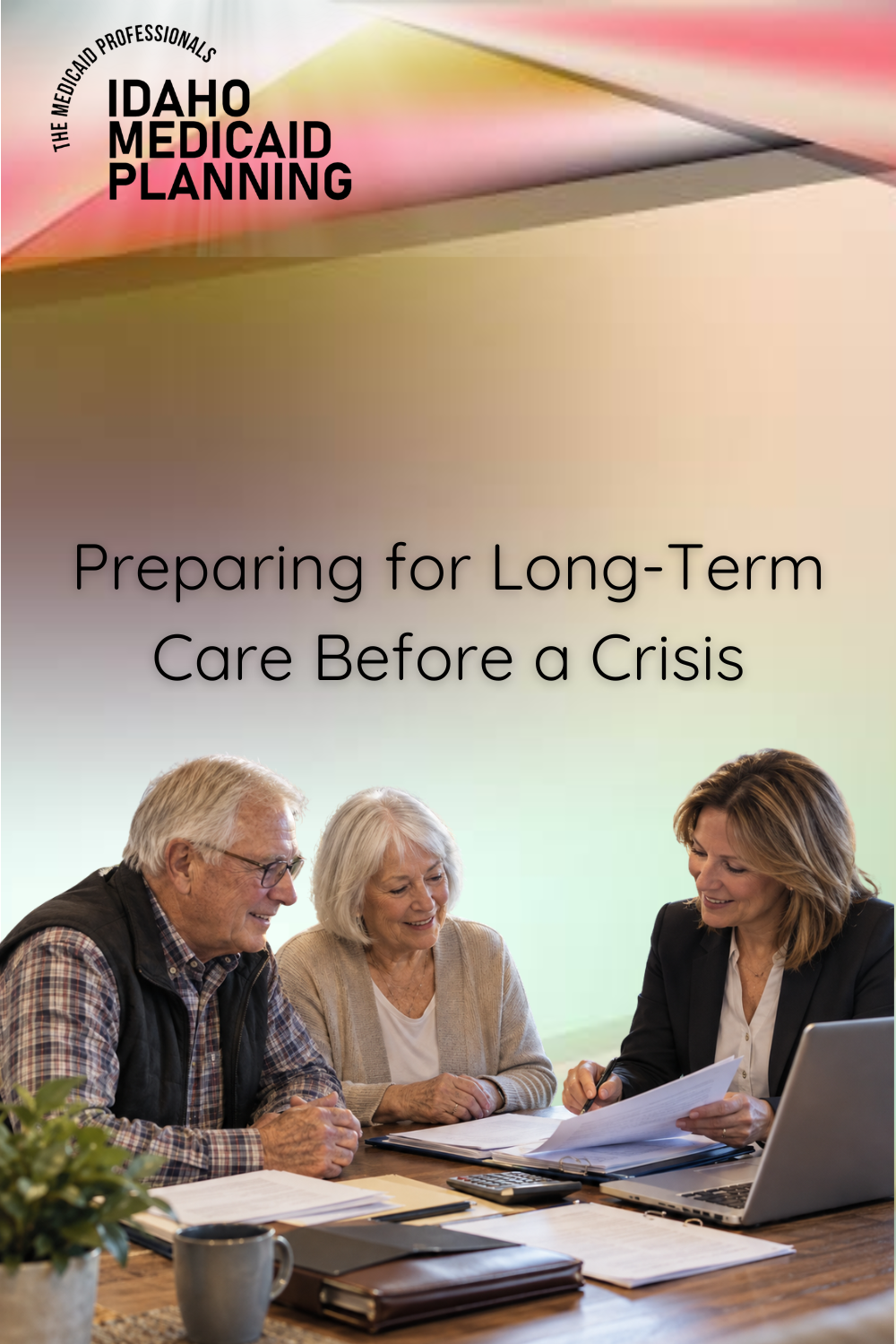 Preparing for Long-Term Care Before a Crisis