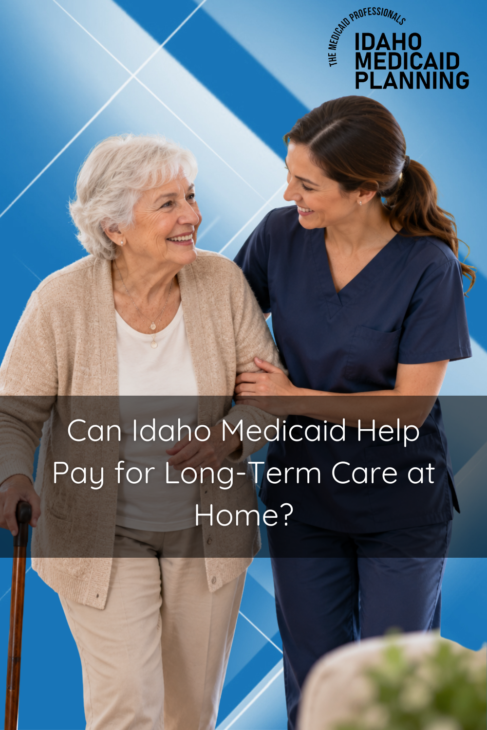 Can Idaho Medicaid Help Pay for Long-Term Care at Home?