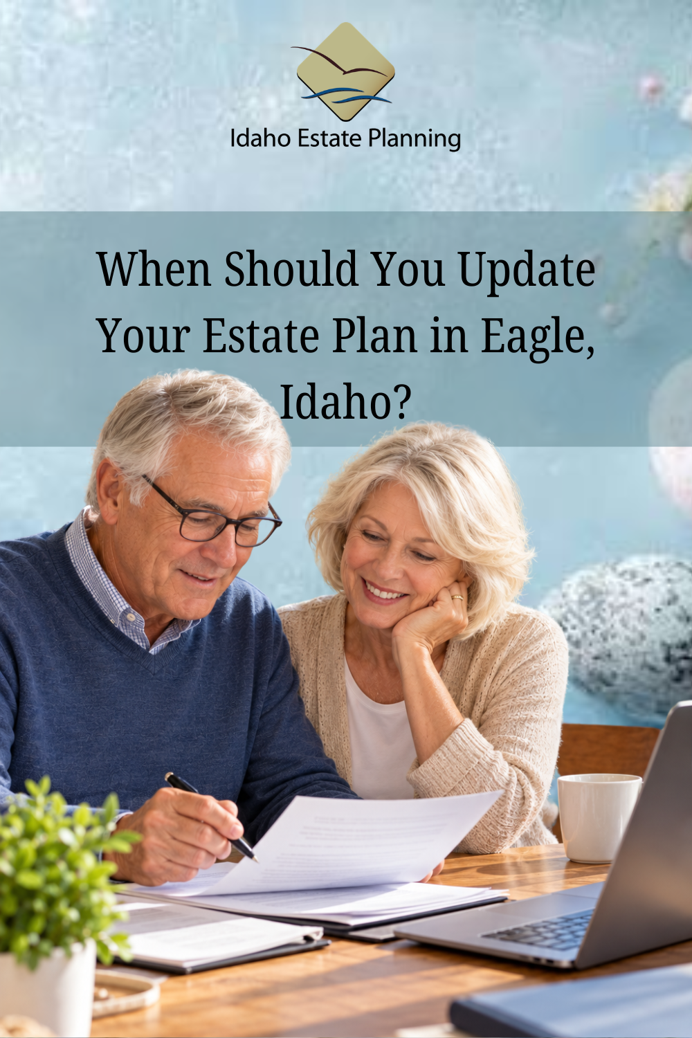 When Should You Update Your Estate Plan in Eagle, Idaho?