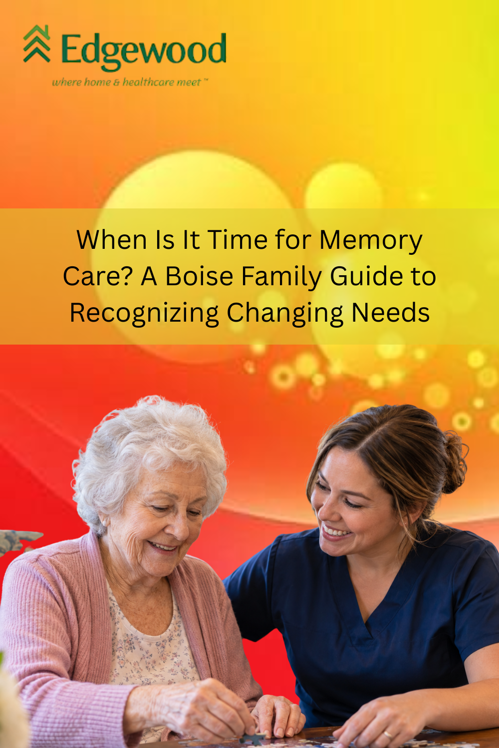 When Is It Time for Memory Care? A Boise Family Guide to Recognizing C