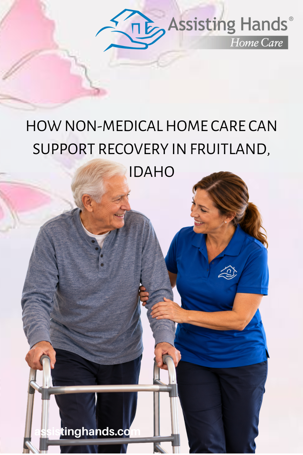 How Non-Medical Home Care Can Support Recovery in Fruitland, Idaho