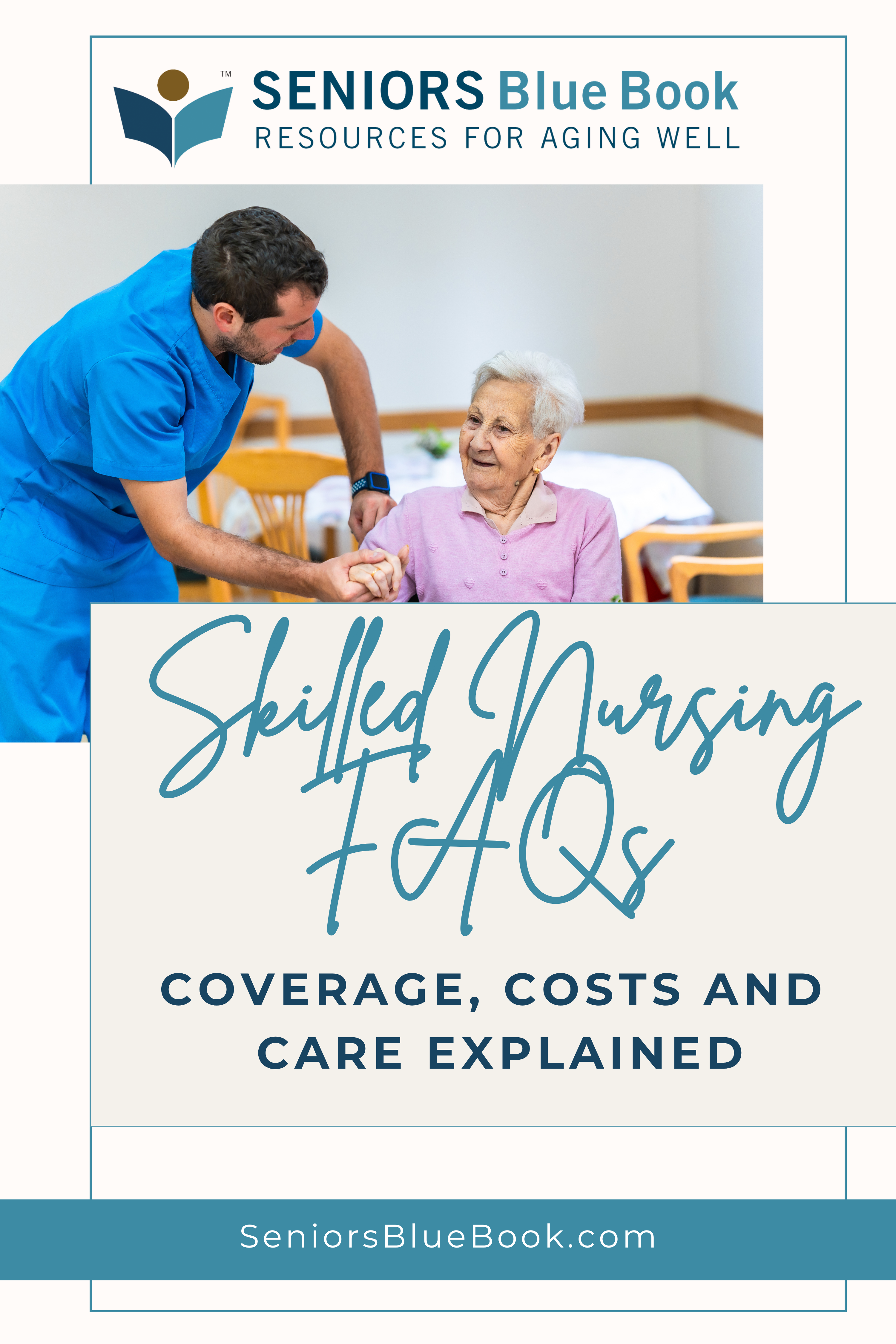 Skilled Nursing FAQs: Coverage, Costs and Care Explained