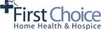First Choice Home Health & Hospice