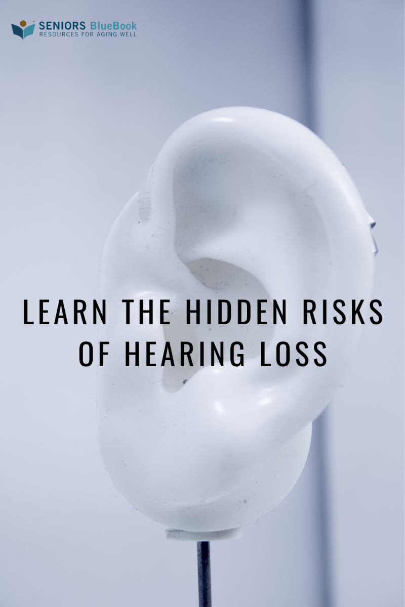 Learn the Hidden Risks of Hearing Loss