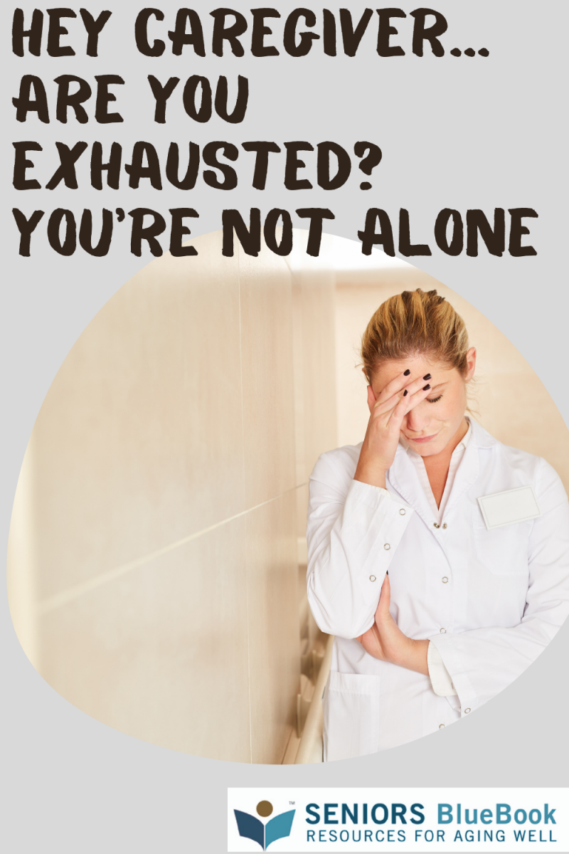 Hey caregiver; are you exhausted? You’re Not Alone