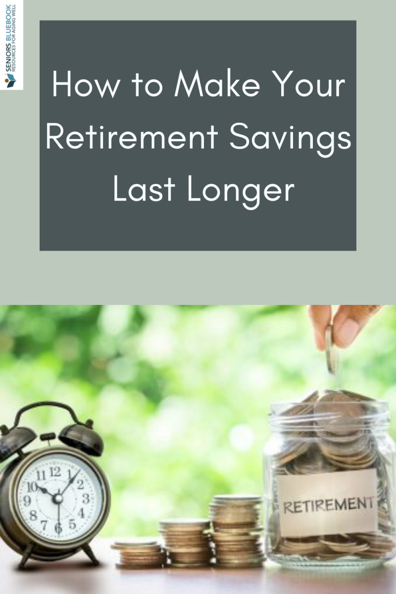 How to Make Your Retirement Savings Last Longer