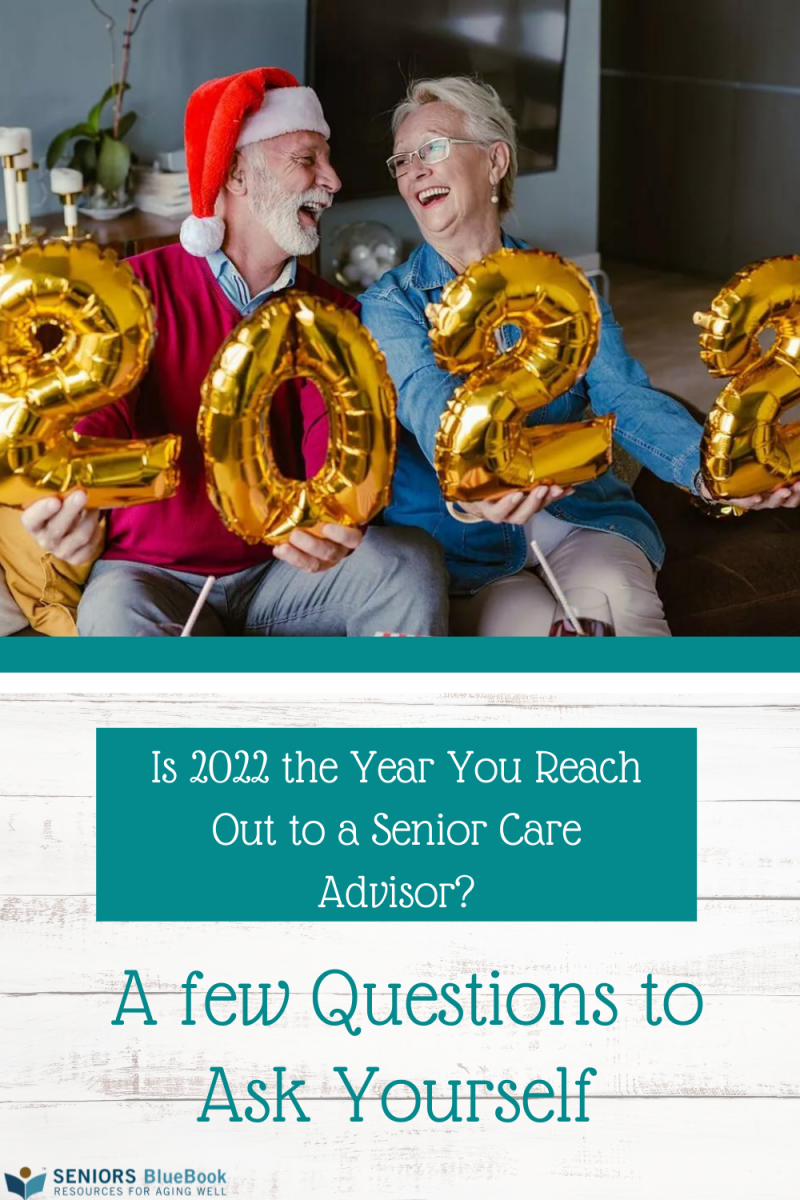 Is 2022 the Year You Reach Out to a Senior Care Advisor? A few Questions to Ask Yourself