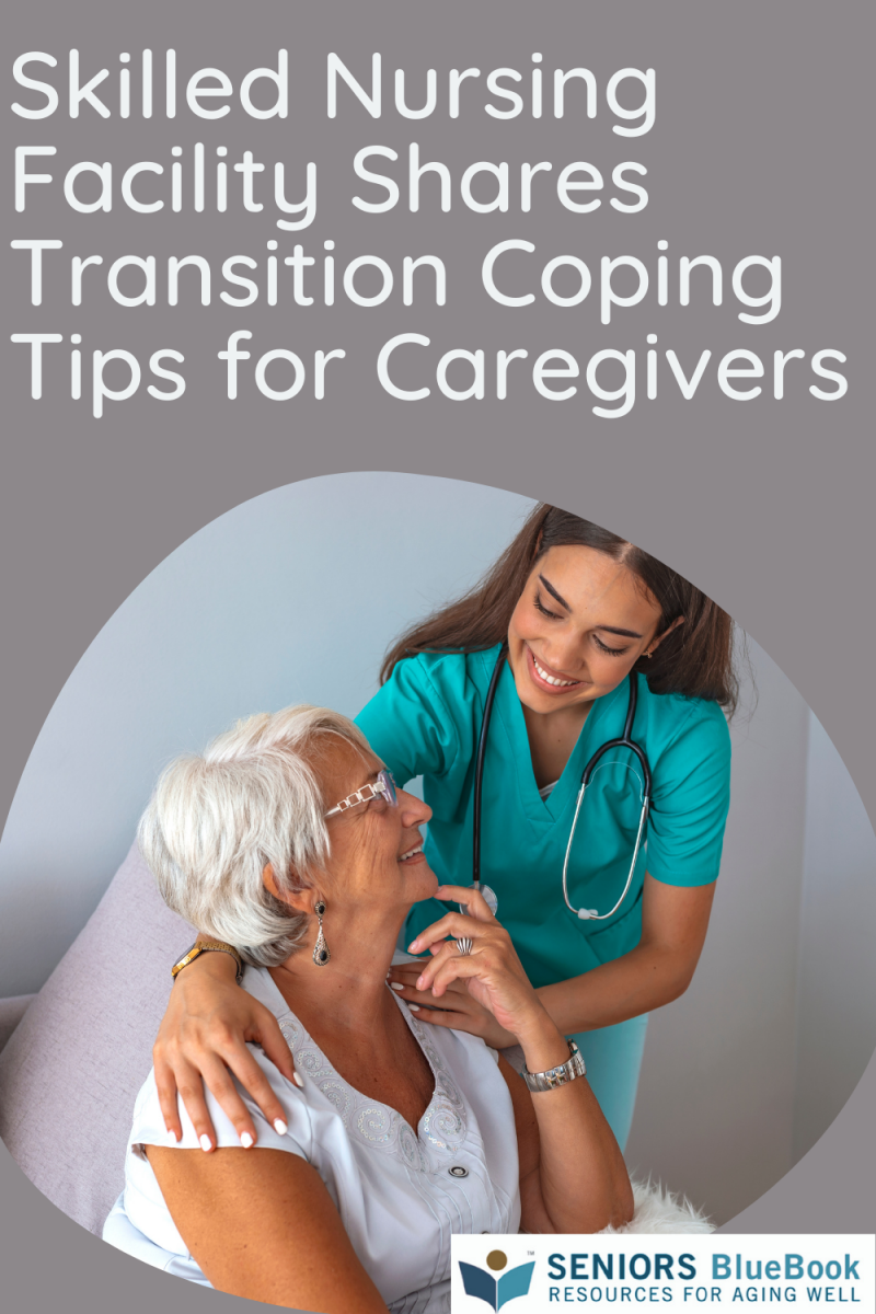 Skilled Nursing Facility Shares Transition Coping Tips for Caregivers