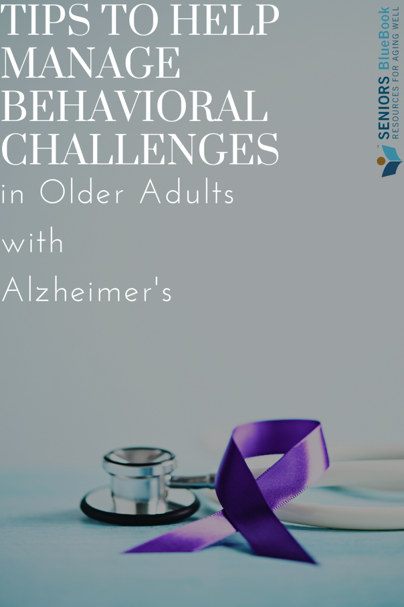 Tips to Help Manage Behavioral Challenges in Older Adults with Alzheimer's