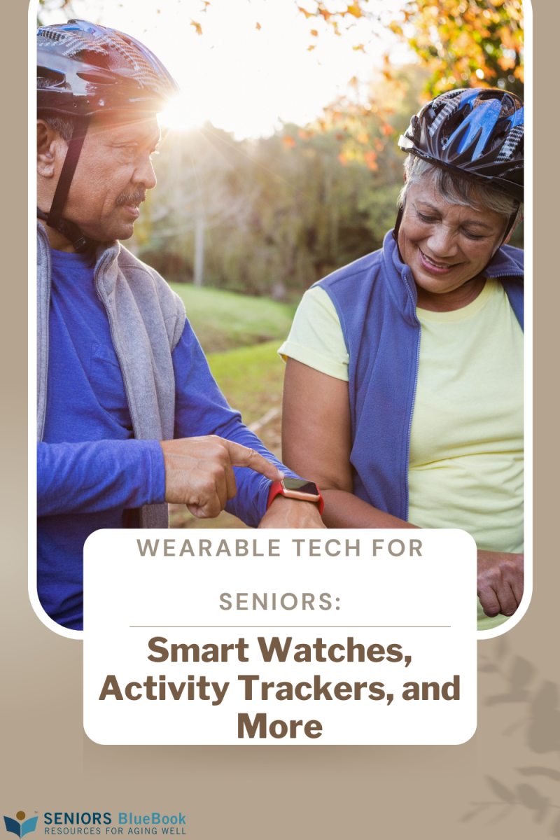 Wearable Tech for Seniors: Smart Watches, Activity Trackers, and More