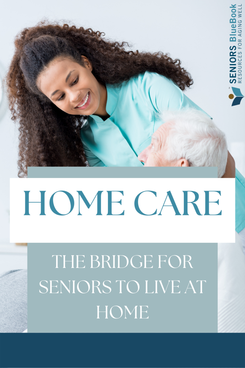 Home Care: The Bridge for Seniors to Live at Home