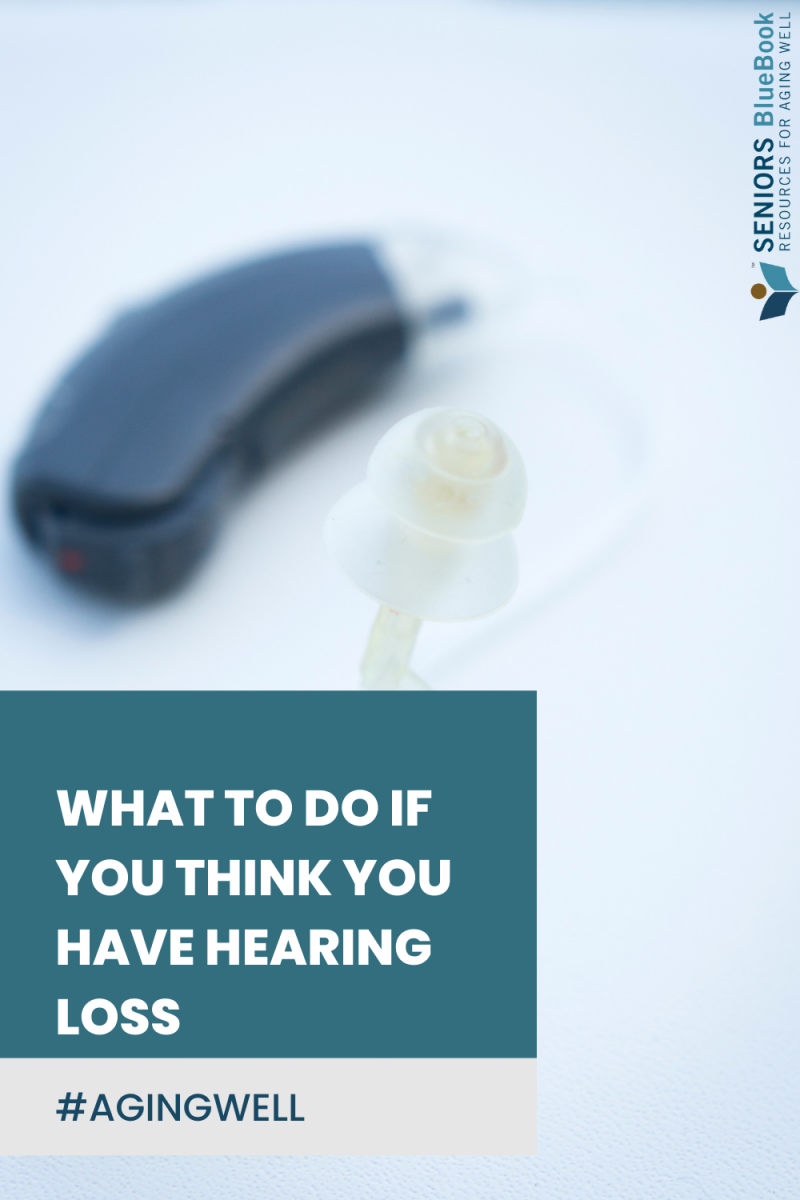 What to do if you think you have hearing loss