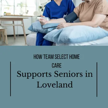 How Team Select Home Care Supports Seniors in Loveland | SBB