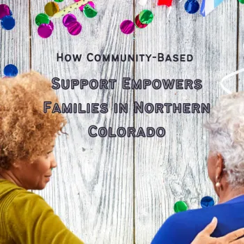 How Community-Based Support Empowers Families in Northern Colorado | SBB