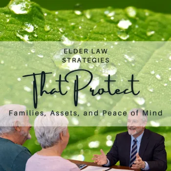 Elder Law Strategies That Protect Families, Assets, and Peace of Mind | SBB