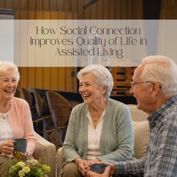 How Social Connection Improves Quality of Life in Assisted Living | SBB